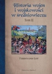 Okładka książki Historia wojen i wojskowości w średniowieczu tom II Ferdinand Lot