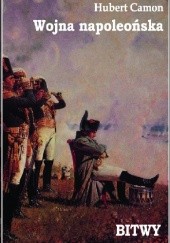 Okładka książki Wojna napoleońska: Bitwy Hubert Camon