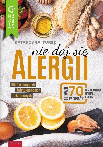 Nie daj się alergii! Dieta w alergiach i nietolerancjach pokarmowych chomikuj pdf