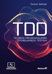 TDD. Techniki programowania sterowanego testami