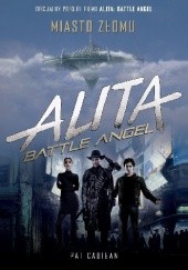 Okładka książki Alita: Battle Angel. Miasto Złomu Pat Cadigan