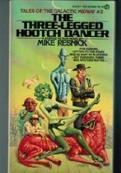 Okładka książki The Three Legged Hootch Dancer Mike Resnick