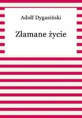 Okładka książki Złamane życie Adolf Dygasiński