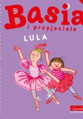 Okładka książki Basia i przyjaciele. Lula Marianna Oklejak,&nbsp;Zofia Stanecka