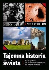 Okładka książki Tajemna historia świata. Teorie spiskowe od starożytnych wizyt obcych po nowy ład światowy Nick Redfern