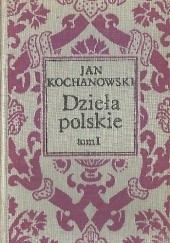 Okładka książki Dzieła polskie tom I Jan Kochanowski