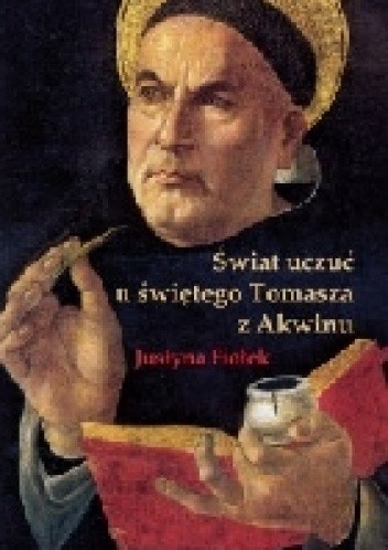 Okładka książki Świat uczuć u świętego Tomasza z Akwinu Justyna Fiołek