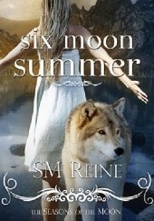 Okładka książki Six Moon Summer S.M. Reine