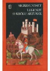 Okładka książki Legendy o królu Arturze i rycerzach Okrągłego Stołu Sigrid Undset