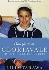 Okładka książki Daughter of Gloriavale : My Life in a Religious Cult Lilia Tarawa