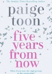 Okładka książki Five Years From Now Paige Toon
