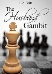 Okładka książki The Husband Gambit L.A. Witt