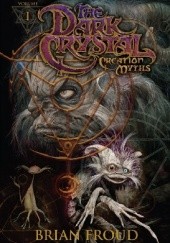 Okładka książki Jim Henson's The Dark Crystal: Creation Myths Vol. 1 Brian Froud, Jim Henson, Brian Holguin, Adam Sheikman