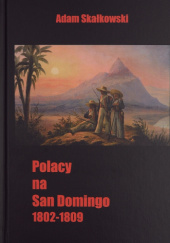 Okładka książki Polacy na San Domingo 1802-1809 Adam M. Skałkowski