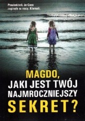 Okładka książki Magdo, jaki jest twój najmroczniejszy sekret? Alex Marwood