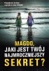Magdo, jaki jest twój najmroczniejszy sekret?