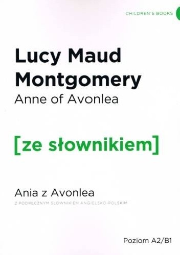 Okładka książki Anne of Avonlea. Ania z Avonlea z podręcznym słownikiem angielsko-polskim Lucy Maud Montgomery