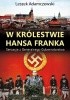 Okładka książki W królestwie Hansa Franka. Sensacje z Generalnego Gubernatorstwa Leszek Adamczewski