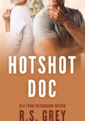 Okładka książki Hotshot Doc R.S. Grey
