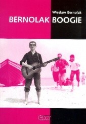 Okładka książki Bernolak Boogie Wiesław Bernolak