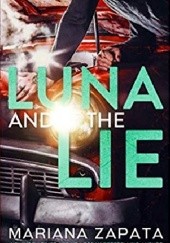 Okładka książki Luna and the Lie Mariana Zapata