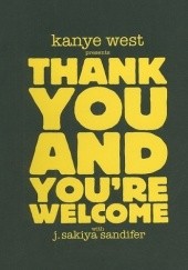 Okładka książki Kanye West Presents Thank You and You're Welcome J. Sakiya Sandifer, Kanye West