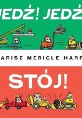 Okładka książki Jedź! Jedź! Stój! Harper Charise Mericle