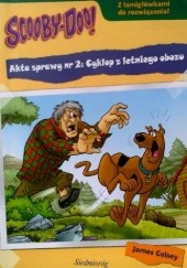 Okładka książki Scooby-Doo! Akta sprawy nr 2: Cyklop z letniego obozu James Gelsey