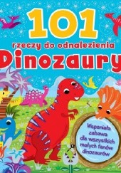 Okładka książki 101 rzeczy do odnalezienia. Dinozaury praca zbiorowa
