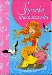 Okładka książki Syrenka warszawska Urszula Kozłowska, Elżbieta Śmietanka-Combik