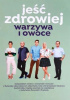 Okładka książki Jeść zdrowiej. Warzywa i owoce Daria Ładocha,&nbsp;Paweł Małecki,&nbsp;Karol Okrasa,&nbsp;Kinga Paruzel