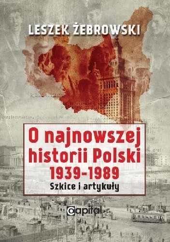 O najnowszej historii Polski 1939-1989. Szkice i artykuły