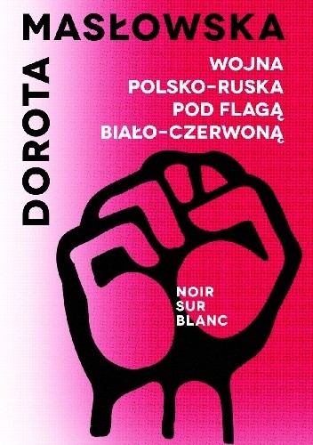 Okładka książki Wojna polsko-ruska pod flagą biało-czerwoną Dorota Masłowska