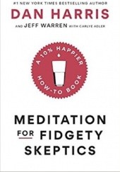 Okładka książki Meditation for Fidgety Skeptics Dan Harris