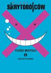 Okładka książki Klasa skrytobójców #6: Czas na pływanie Yusei Matsui
