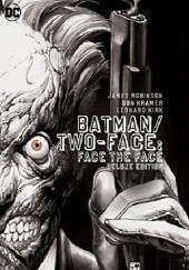 Okładka książki Batman/Two- Face- Face The Face Deluxe Edition Andy Clarke, Wayne Faucher, Leonard Kirk, Don Kramer, James Robinsons