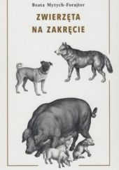 Okładka książki Zwierzęta na zakręcie Beata Mytych-Forajter