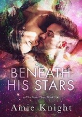 Okładka książki Beneath His Stars Amie Knight