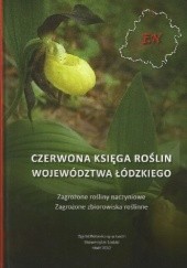 Czerwona Księga Roślin województwa łódzkiego. Zagrożone rośliny naczyniowe. Zagrożone zbiorowiska roślinne