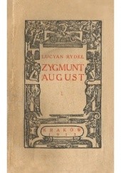 Okładka książki Zygmunt August. Trylogii część I: Królewski jedynak Lucjan Rydel
