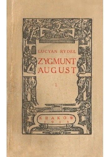 Okładki książek z serii Zygmunt August. Trylogia