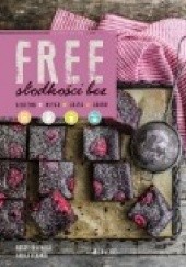 Okładka książki Free. Słodkości bez glutenu, mleka, jajek, cukru. Gabrila Gerardi, Rossella Venezia