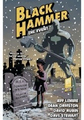 Okładka książki Black Hammer Vol. 2: The Event Jeff Lemire, Dean Ormston, David Rubin, Dave Stewart