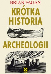 Okładka książki Krótka historia archeologii Brian Fagan