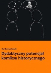 Okładka książki Dydaktyczny potencjał komiksu historycznego Bartłomiej Janicki