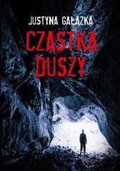 Okładka książki Cząstka duszy Justyna Gałązka