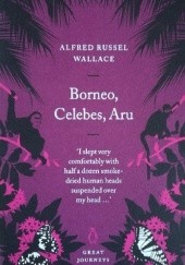Okładka książki Borneo, Celebes, Aru Alfred Russel Wallace