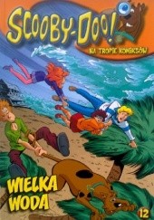 Okładka książki Scooby-Doo! Na Tropie Komiksów 12 WIELKA WODA praca zbiorowa
