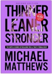 Okładka książki Thinner Leaner Stronger: The Simple Science of Building the Ultimate Female Body Michael Matthews