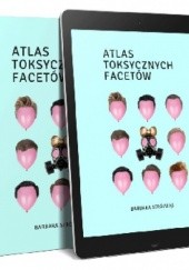 Okładka książki Atlas toksycznych facetów Barbara Strójwąs